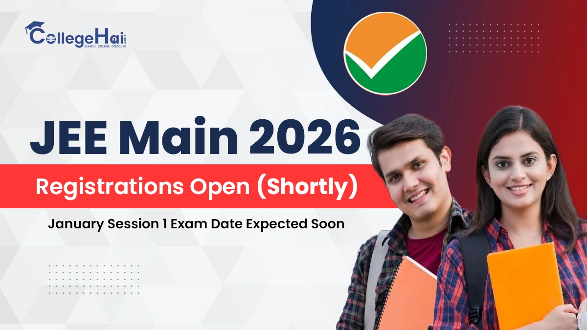 JEE Main 2026 Registrations Open (Shortly) January Session 1 Exam Date Expected Soon.webp